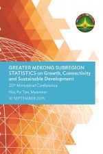 Greater Mekong Subregion Statistics on Growth, Connectivity and Sustainable Development (First Edition)