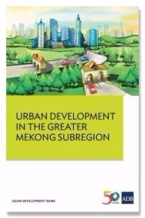 Urban Development in the Greater Mekong Subregion